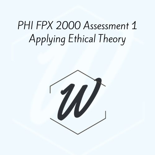 PHI FPX 2000 Assessment 1 Applying Ethical Theory